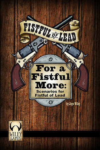 For a Fistful More: Scenarios for Fistful of Lead - Printed - 17 left